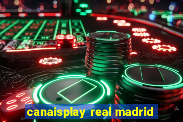 canaisplay real madrid